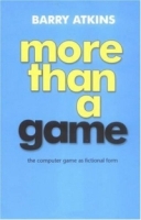More than a Game : The Computer Game as Fictional Form артикул 6807c.