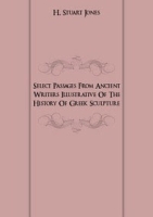 Select Passages From Ancient Writers Illustrative Of The History Of Greek Sculpture артикул 7098c.